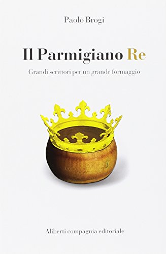 Beispielbild fr "IL PARMIGIANO RE" zum Verkauf von libreriauniversitaria.it