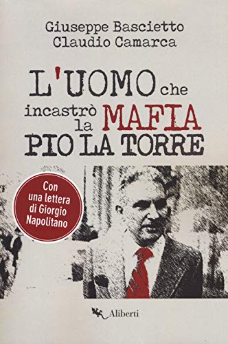 Imagen de archivo de L'uomo che incastr la mafia. Pio La Torre a la venta por libreriauniversitaria.it