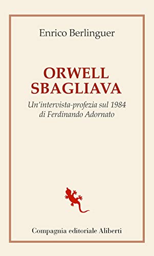 9788893235563: Orwell sbagliava. Un'intervista-profezia sul 1984 di Ferdinando Adornato