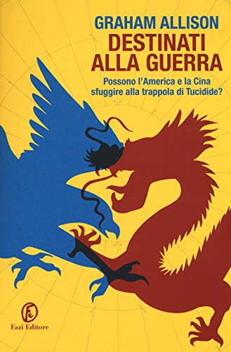 Beispielbild fr Destinati alla guerra. Possono l'America e la Cina sfuggire alla trappola di Tucidide? zum Verkauf von medimops