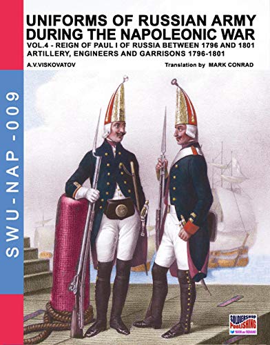 9788893270410: Uniforms of Russian army during the Napoleonic war vol.4: Artillery, engineers and garrisons 1796-1801