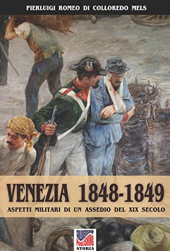 Stock image for Venezia 1848-1849: Aspetti militari di un assedio nel XIX secolo (Italian Edition) for sale by Book Deals