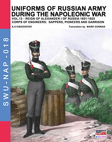 Immagine dell'editore per Uniforms of Russian army during the Napoleonic war vol.13: Corps of Engineers: sappers, Pioneers and garrison (Soldiers, Weapons & Uniforms NAP) venduto da California Books