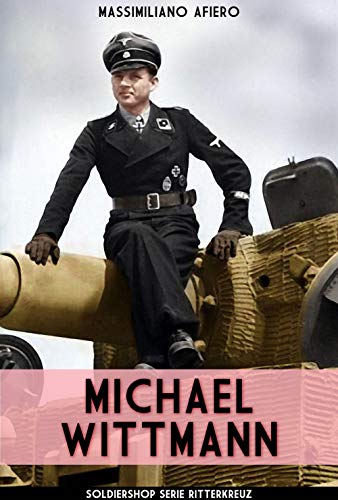 Imagen de archivo de Michael Wittmann (Ritterkreuz) (Volume 6) (Italian Edition) a la venta por Chaparral Books