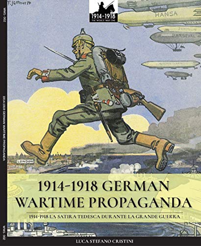 Stock image for 1914-1918 German Wartime Propaganda: 1914-1918 La satira tedesca durante la Grande Guerra: Volume 2 (WW1 & WW2) for sale by WorldofBooks