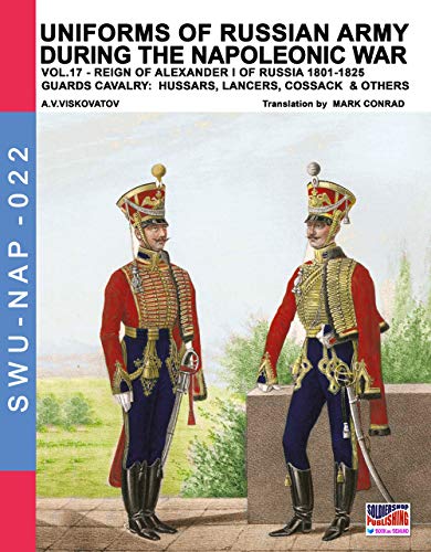 Beispielbild fr Uniforms of Russian army during the Napoleonic war vol.17: The Guards Cavalry: Hussars, Lancers, Cossacks & Others (Soldiers, Weapons & Uniforms NAP) zum Verkauf von California Books