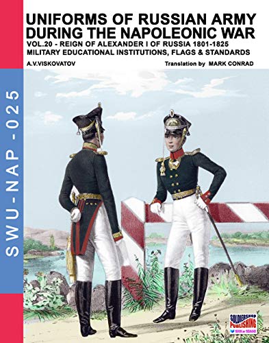 9788893273527: Uniforms of Russian army during the Napoleonic war vol.20: Military educational institutions, flag & standards (Soldiers, Weapons & Uniforms NAP)