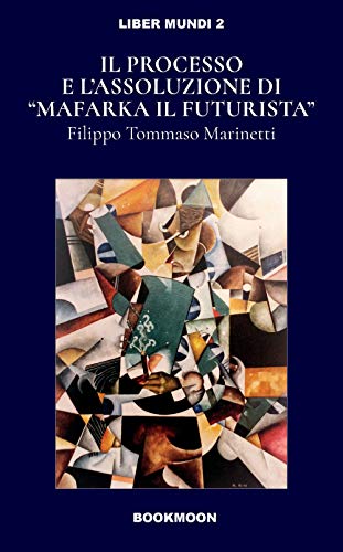 Stock image for Il processo e l'assoluzione di "Mafarka il Futurista" (Liber Mundi) (Italian Edition) for sale by Lucky's Textbooks