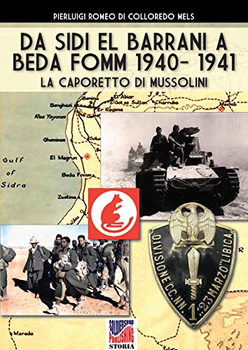 Stock image for Da Sidi el Barrani a Beda Fomm 1940-1941: La caporetto di Mussolini (Italian Edition) for sale by Lucky's Textbooks