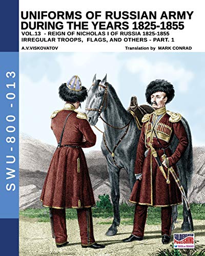 Stock image for Uniforms of Russian army during the years 1825-1855 - Vol. 13: Irregular troops, flag and standard - Part 1 for sale by Chiron Media