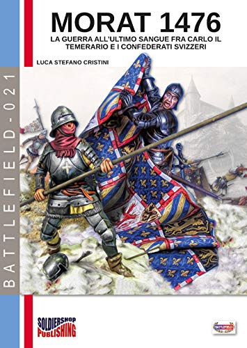 Stock image for Morat 1476: La guerra all'ultimo sangue fra Carlo il Temerario e i confederati svizzeri for sale by Chiron Media