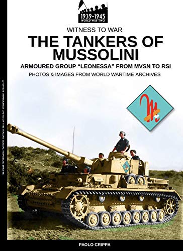9788893274579: The tankers of Mussolini: Armoured group "Leonessa" from MSVN to RSI: The armored group "Leonessa" from MSVN to RSI: 003EN