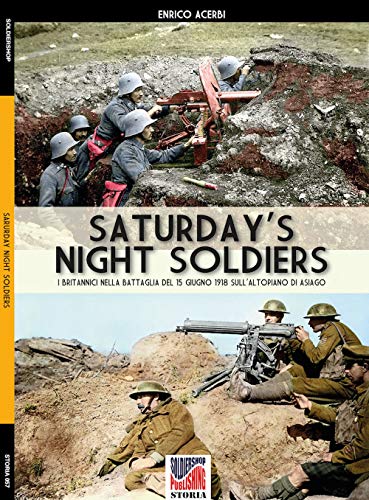 Stock image for Saturday night soldiers: I britannici nella battaglia del 15 giugno 1918 sull'altopiano di Asiago for sale by Chiron Media