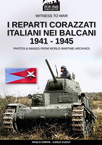 Stock image for I reparti corazzati italiani nei Balcani 1941 - 1945 for sale by Chiron Media