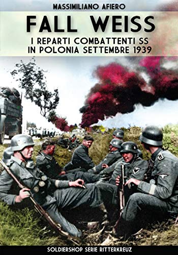 Stock image for Fall Weiss: I reparti combattenti SS in Polonia settembre 1939 for sale by Chiron Media