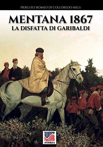 9788893275446: Mentana 1867: La disfatta di Garibaldi (Italian Edition)
