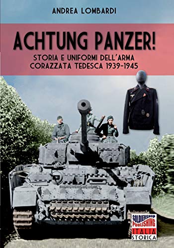Stock image for Achtung Panzer!: Storia e uniformi dell'arma corazzata tedesca 1939-1945 (Italian Edition) for sale by Lucky's Textbooks