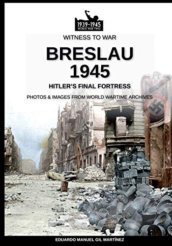Stock image for Breslau 1945: Hitler's final fortress: 15 (Witness to War) for sale by AwesomeBooks
