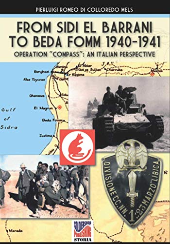 Stock image for From Sidi el Barrani to Beda Fomm 1940-1941: Operation "Compass": an Italian perspective (Storia) for sale by GF Books, Inc.