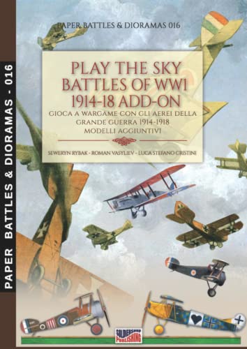 Stock image for Play the sky battle of WW1 1914-18 ADD-ON: Gioca a Wargame sui cieli della Grande Guerra 1914-18 ADD-ON Modelli aggiuntivi for sale by Once Upon A Time Books