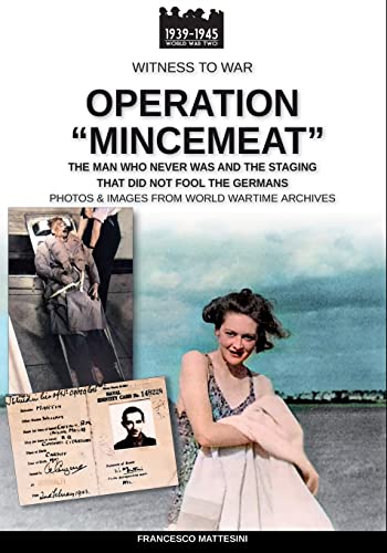 Beispielbild fr Operation ?Mincemeat?: The man who never was and the staging that did not fool the Germans (Witness to War) zum Verkauf von Better World Books