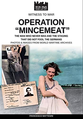 Stock image for Operation ?Mincemeat?: The man who never was and the staging that did not fool the Germans (Witness to War) for sale by Better World Books