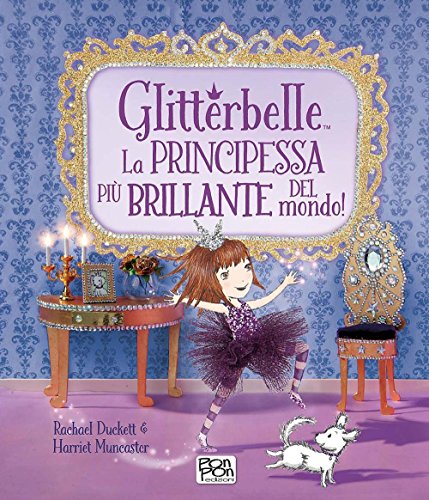 Imagen de archivo de Glitterbelle. La principessa pi brillante del mondo! Ediz. illustrata a la venta por medimops