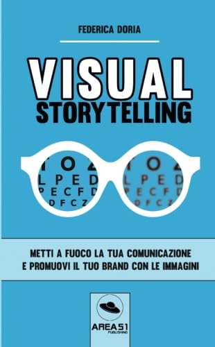 Stock image for Visual Storytelling: Metti a fuoco la tua comunicazione e promuovi il tuo brand con le immagini for sale by medimops