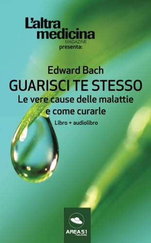 9788893315579: Guarisci te stesso: Le vere cause delle malattie e come curarle