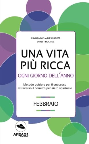 Stock image for Una vita pi ricca ogni giorno dell'anno. Febbraio: Metodo quotidiano per il successo attraverso il corretto pensiero spirituale for sale by Revaluation Books