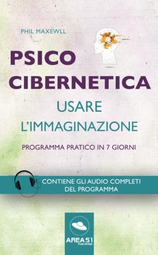Stock image for Psicocibernetica. Usare l'immaginazione: Programma pratico in 7 giorni (Italian Edition) for sale by GF Books, Inc.