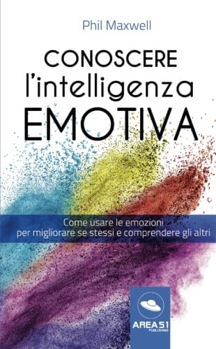 Stock image for Conoscere l'Intelligenza emotiva: Come Usare Le Emozioni Per Migliorare Se Stessi E Comprendere Gli Altri (Italian Edition) for sale by GF Books, Inc.