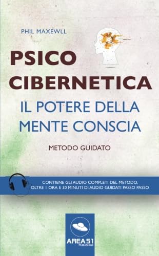 Stock image for Psicocibernetica. Il potere della mente conscia: Metodo guidato (Italian Edition) for sale by GF Books, Inc.