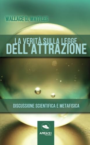 Stock image for La verit sulla Legge dell'Attrazione: Discussione scientifica e metafisica (Italian Edition) for sale by Book Deals