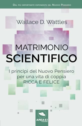 Stock image for Matrimonio scientifico: I Princpi Del Nuovo Pensiero Per Una Vita Di Coppia Ricca E Felice for sale by Revaluation Books