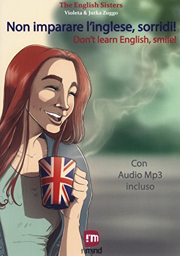 9788893361088: Non imparare l'inglese, sorridi! Storie per imparare l'inglese con la PNL e l'ipnosi. Con File audio per il download (InMind)