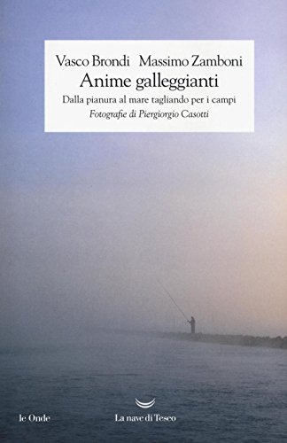 Beispielbild fr Anime galleggianti. Dalla pianura al mare tagliando per i campi zum Verkauf von MusicMagpie