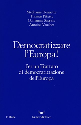 Beispielbild fr Democratizzare l'Europa! Per un trattato di democratizzazione dell'Europa zum Verkauf von libreriauniversitaria.it