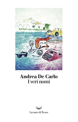 9788893444163: I veri nomi (I libri di Andrea De Carlo)