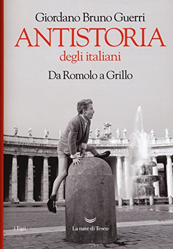 9788893445498: Antistoria degli italiani. Da Romolo a Grillo (I fari)