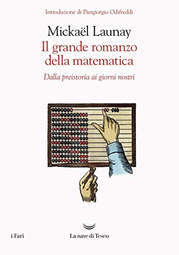 Stock image for Launay Mickael - Il Grande Romanzo Della Matematica. Dalla Preistoria Ai Giorni Nostri (1 BOOKS) for sale by medimops