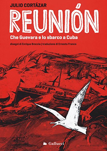 9788893481960: Reunin. Che Guevara e lo sbarco a Cuba. Ediz. illustrata