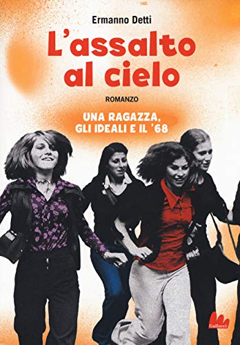 Stock image for L'assalto al cielo. Una ragazza, gli ideali e il '68 for sale by libreriauniversitaria.it