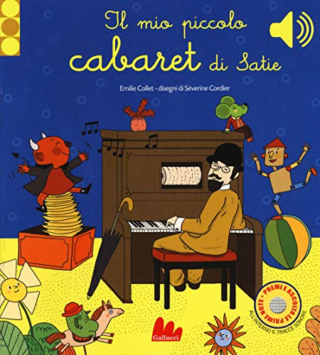 Stock image for Il mio piccolo cabaret di Satie. Libro sonoro. Ediz. a colori for sale by medimops