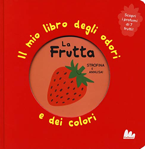 9788893486989: La frutta. Il mio libro degli odori e dei colori. Ediz. a colori