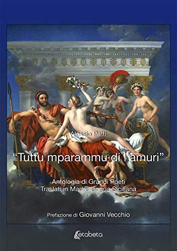 Stock image for Tuttu mparammu di l'amuri?. Antologia di grandi poeti traslati in madre lingua siciliana for sale by Brook Bookstore