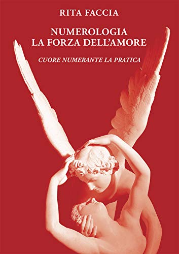 Imagen de archivo de Numerologia la Forza dell'Amore: Cuore Numerante la Pratica (Italian Edition) a la venta por Books Unplugged
