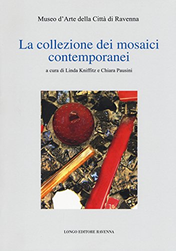 Stock image for La collezione dei mosaici contemporanei. Museo d'arte della citt di Ravenna. for sale by Brook Bookstore