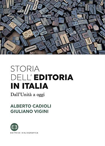 Imagen de archivo de Storia dell'editoria in Italia. Dall'Unit a oggi a la venta por libreriauniversitaria.it