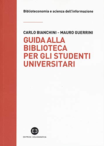 Beispielbild fr Carlo Bianchini / Mauro Guerrini - La Biblioteca Spiegata Agli Studenti Universitari (1 BOOKS) zum Verkauf von medimops